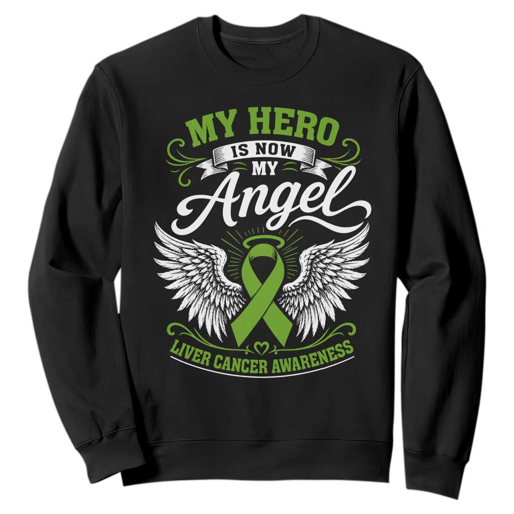 Liver Cancer Awareness Sweatshirt My Hero Is Now My Angel Green Ribbon