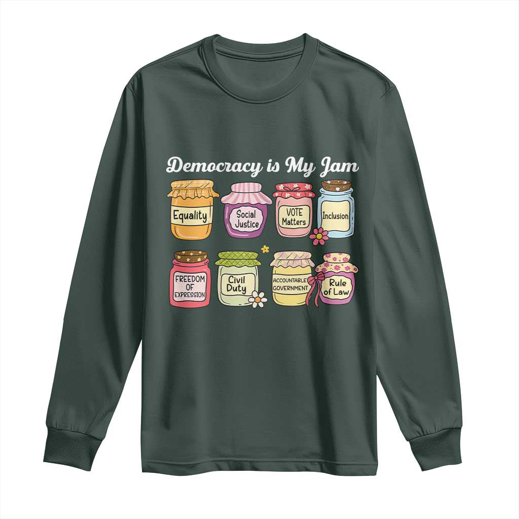 Democracy Is My Jam Long Sleeve Shirt Social Justice Protest Resist TS11 Dark Forest Green Print Your Wear