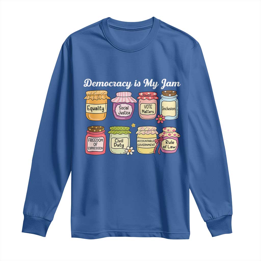Democracy Is My Jam Long Sleeve Shirt Social Justice Protest Resist TS11 Royal Blue Print Your Wear
