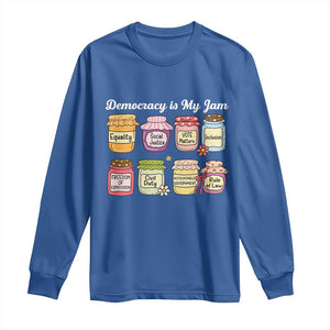 Democracy Is My Jam Long Sleeve Shirt Social Justice Protest Resist TS11 Royal Blue Print Your Wear