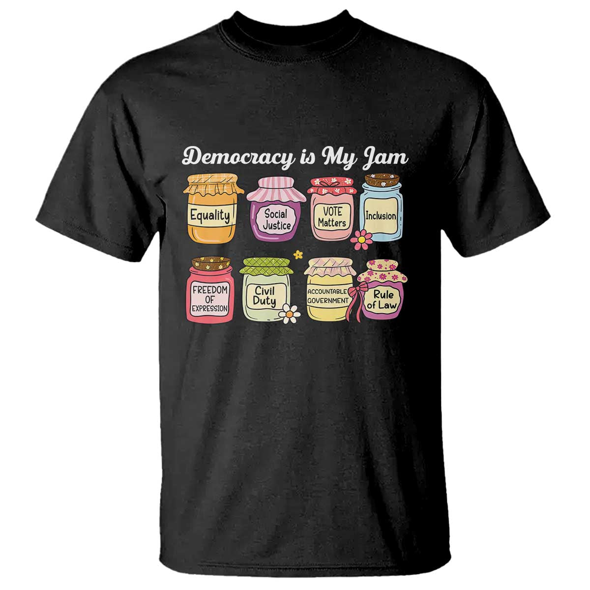 Democracy Is My Jam T Shirt Social Justice Protest Resist TS11 Black Print Your Wear