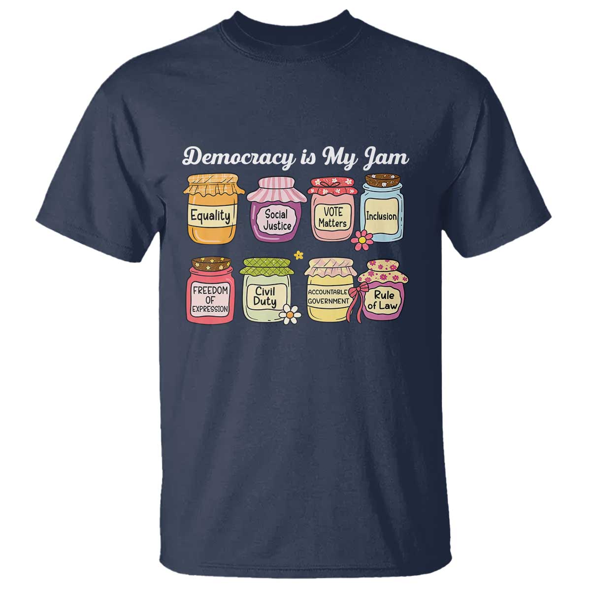 Democracy Is My Jam T Shirt Social Justice Protest Resist TS11 Navy Print Your Wear