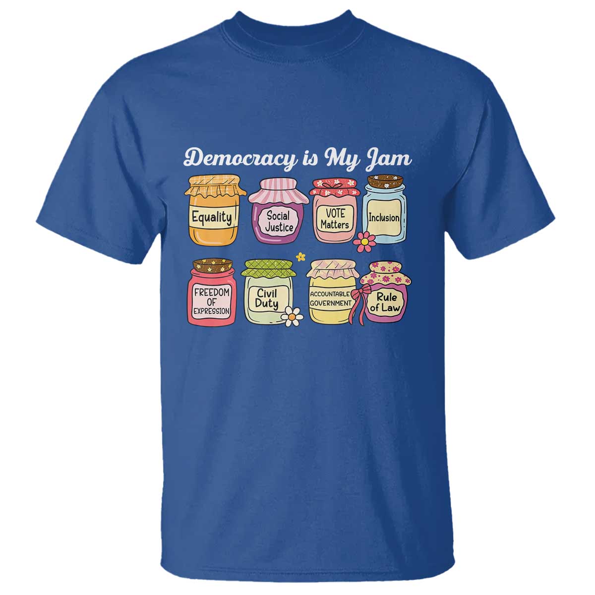 Democracy Is My Jam T Shirt Social Justice Protest Resist TS11 Royal Blue Print Your Wear