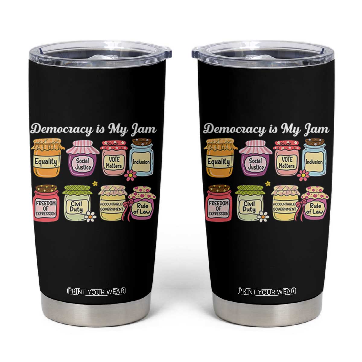 Democracy Is My Jam Tumbler Cup Social Justice Protest Resist TS11 Black Print Your Wear