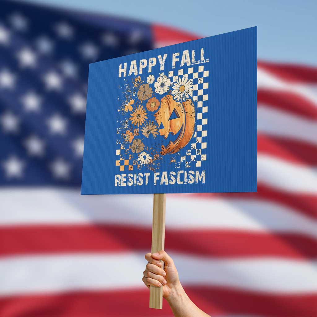 Happy Fall Resist Fascism Protest Sign Halloween Fall Pumpkin TS11 Horizontal 18