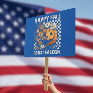 Happy Fall Resist Fascism Protest Sign Halloween Fall Pumpkin TS11 Horizontal 18" × 24" Blue Print Your Wear