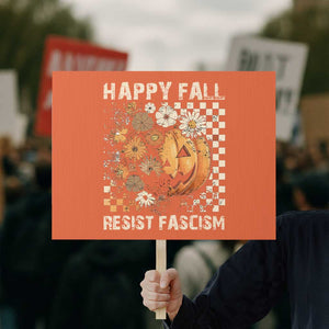 Happy Fall Resist Fascism Protest Sign Halloween Fall Pumpkin TS11 Horizontal 18" × 24" Orange Print Your Wear