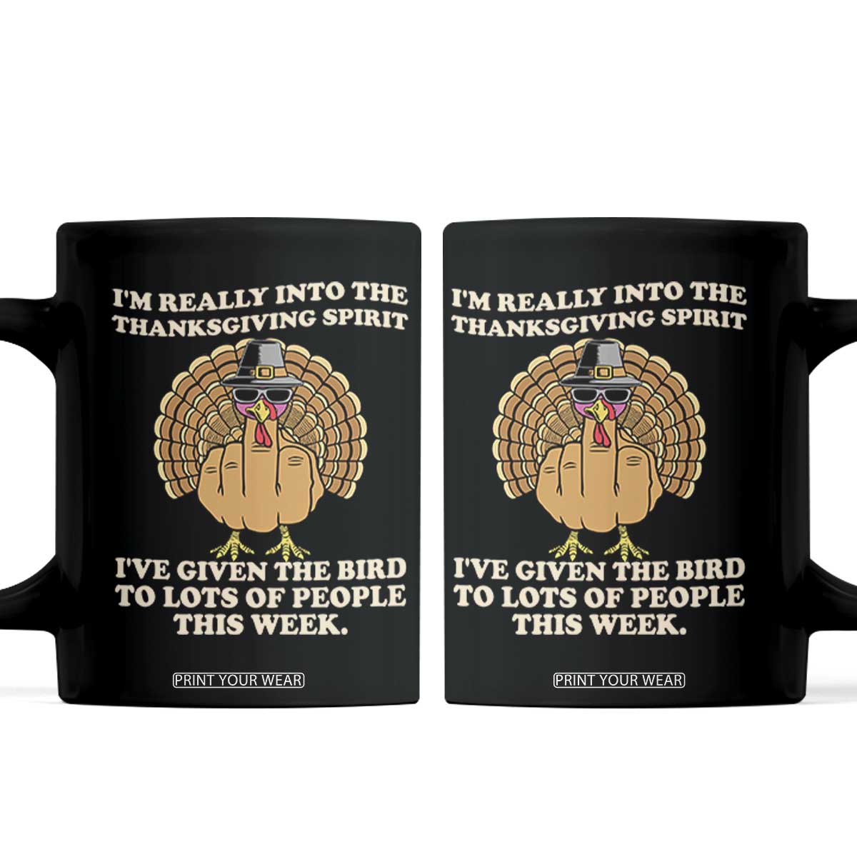 Funny Thanksgiving Turkey Coffee Mug I Am Really Into The Thanksgiving Spirit I Have Given The Bird TS11 Black Print Your Wear