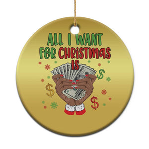 Funny All I Want For Xmas Is Money Christmas Ornament Xmas Melanin Black African American Hands TS11 Print Your Wear