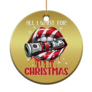 Funny All I Want For Xmas Is Money Christmas Ornament Candy Cane Lips TS11 Print Your Wear