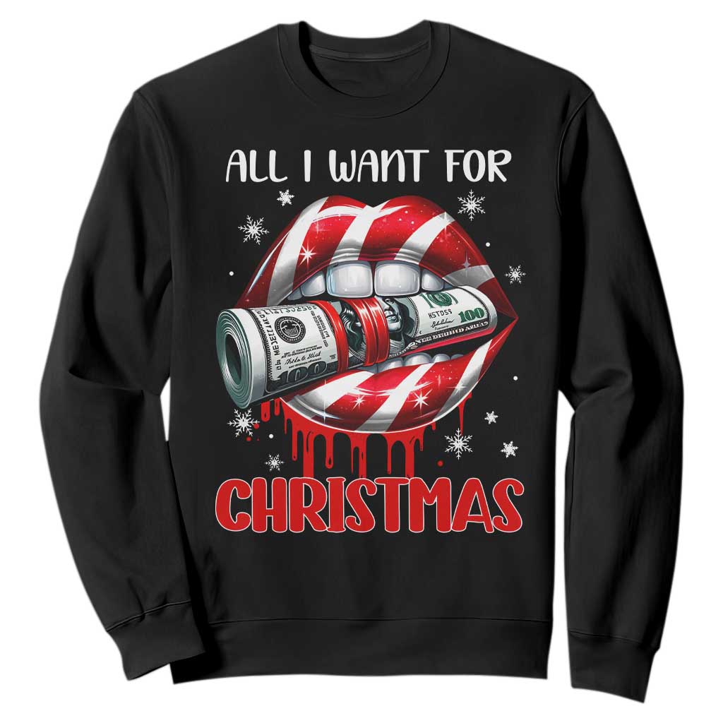 Funny All I Want For Christmas Is Money Sweatshirt Candy Cane Lips TS11 Black Print Your Wear