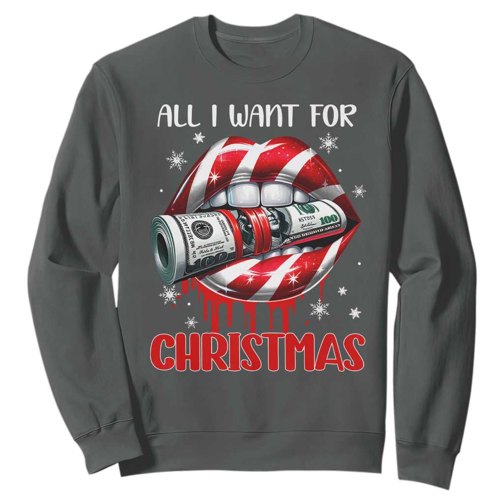 Funny All I Want For Christmas Is Money Sweatshirt Candy Cane Lips TS11 Dark Heather Print Your Wear
