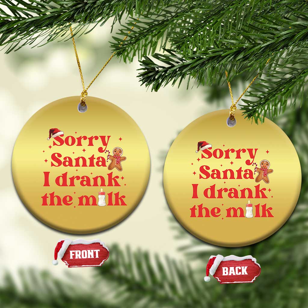 Funny First Xmas Christmas Ornament Sorry Santa I Drank The Milk Gingerbread TS11 Circle Gold Print Your Wear