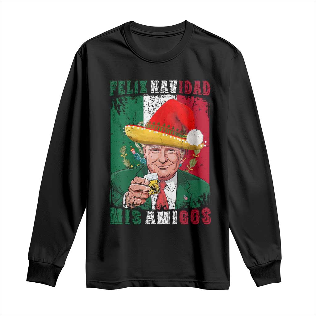 Christmas In Mexico Trump Long Sleeve Shirt Feliz Navidad Mis Amigos Santa Trump Tequila Shot TS11 Black Print Your Wear