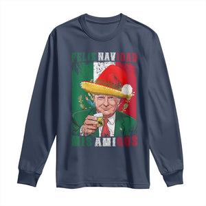 Christmas In Mexico Trump Long Sleeve Shirt Feliz Navidad Mis Amigos Santa Trump Tequila Shot TS11 Navy Print Your Wear