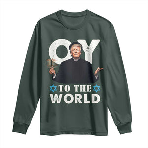 Funny Oy To The World Hanukkah Trump Long Sleeve Shirt Menorah David Stars Chanukah Jewish TS11 Dark Forest Green Print Your Wear