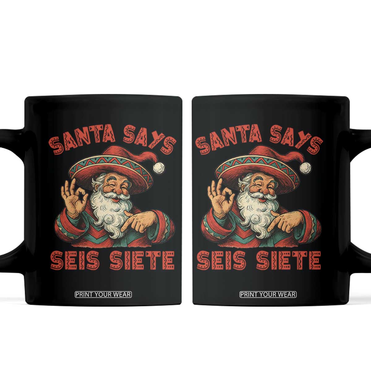 Funny Mexican Christmas 67 Coffee Mug Santa Says Seis Siete Cholo Claus TS11 Black Print Your Wear