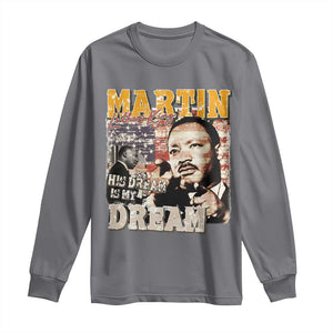 MLK Day His Dream Is My Dream Long Sleeve Shirt Martin Luther King Vintage American Flag Black History Month TS11 Charcoal Print Your Wear