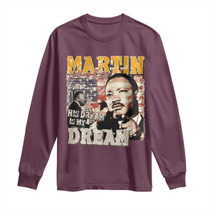 MLK Day His Dream Is My Dream Long Sleeve Shirt Martin Luther King Vintage American Flag Black History Month TS11 Maroon Print Your Wear