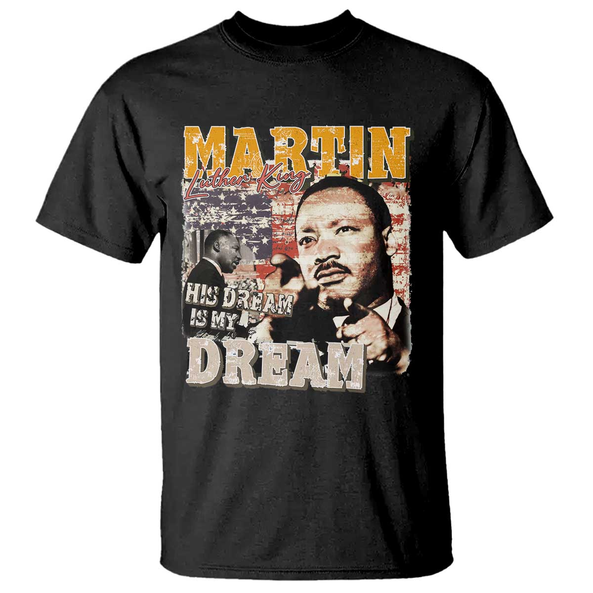 MLK Day His Dream Is My Dream T Shirt Martin Luther King Vintage American Flag Black History Month TS11 Black Print Your Wear