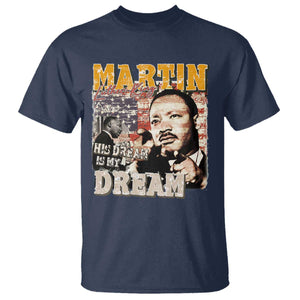 MLK Day His Dream Is My Dream T Shirt Martin Luther King Vintage American Flag Black History Month TS11 Navy Print Your Wear