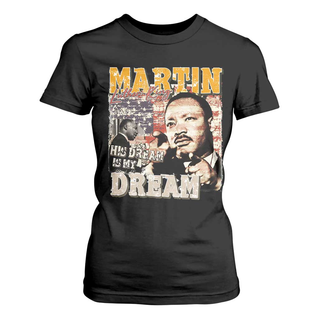 MLK Day His Dream Is My Dream T Shirt For Women Martin Luther King Vintage American Flag Black History Month TS11 Black Print Your Wear