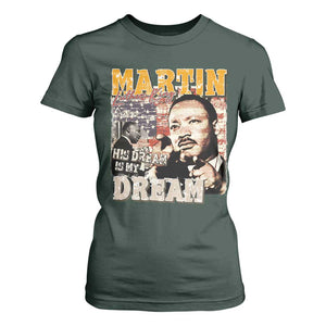 MLK Day His Dream Is My Dream T Shirt For Women Martin Luther King Vintage American Flag Black History Month TS11 Dark Forest Green Print Your Wear