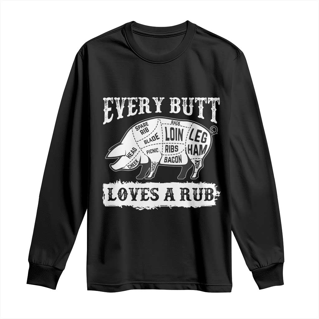 Funny BBQ Grilling Every Butt Loves A Rub Long Sleeve Shirt Barbecue Grill Father's Day TS11 Black Print Your Wear