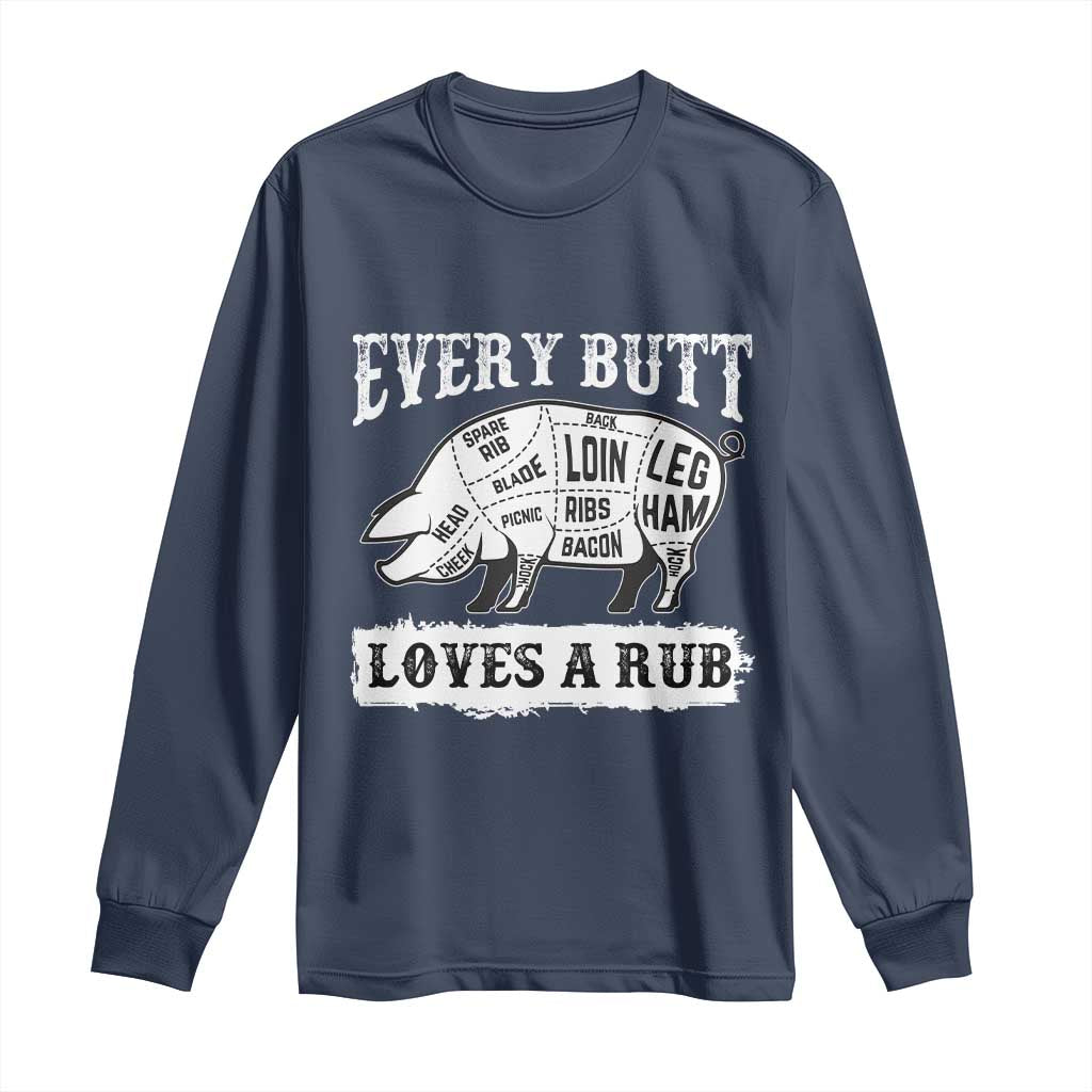 Funny BBQ Grilling Every Butt Loves A Rub Long Sleeve Shirt Barbecue Grill Father's Day TS11 Navy Print Your Wear