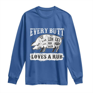 Funny BBQ Grilling Every Butt Loves A Rub Long Sleeve Shirt Barbecue Grill Father's Day TS11 Royal Blue Print Your Wear