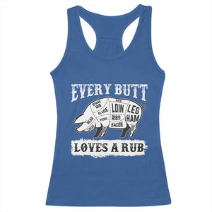 Funny BBQ Grilling Every Butt Loves A Rub Racerback Tank Top Barbecue Grill Father's Day TS11 Royal Blue Print Your Wear