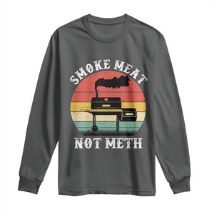 Funny Smoke Meat Not Meth Long Sleeve Shirt Retro Vintage Grilling BBQ TS11 Dark Heather Print Your Wear