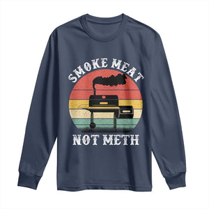 Funny Smoke Meat Not Meth Long Sleeve Shirt Retro Vintage Grilling BBQ TS11 Navy Print Your Wear