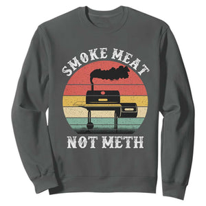 Funny Smoke Meat Not Meth Sweatshirt Retro Vintage Grilling BBQ TS11 Dark Heather Print Your Wear