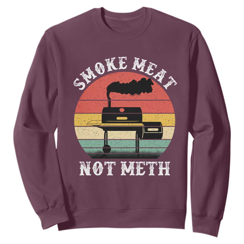 Funny Smoke Meat Not Meth Sweatshirt Retro Vintage Grilling BBQ TS11 Maroon Print Your Wear
