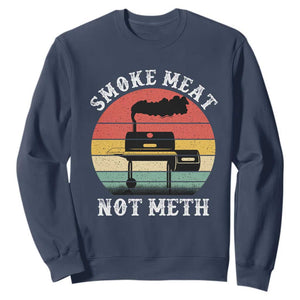 Funny Smoke Meat Not Meth Sweatshirt Retro Vintage Grilling BBQ TS11 Navy Print Your Wear