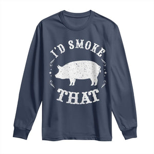 Funny BBQ Grilling I'd Smoke That Long Sleeve Shirt Barbecue Grill Father's Day TS11 Navy Print Your Wear