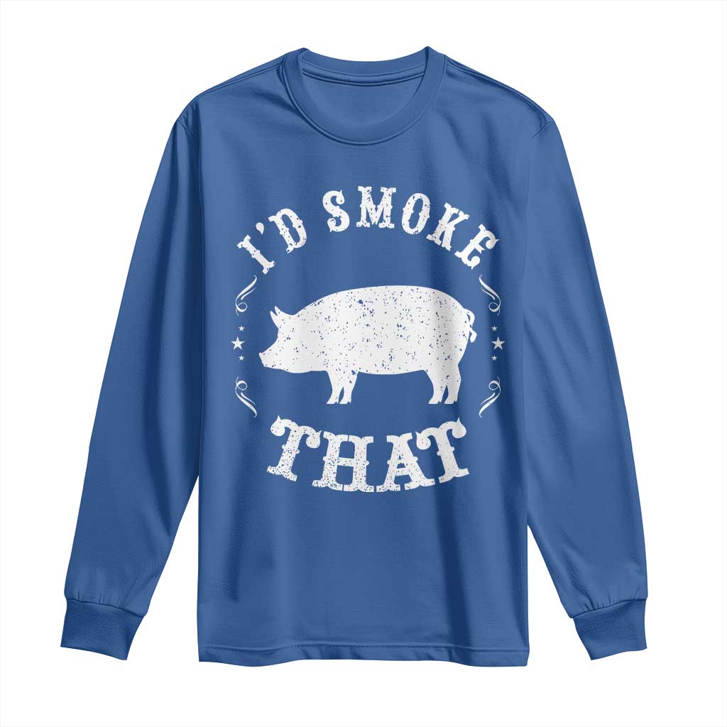 Funny BBQ Grilling I'd Smoke That Long Sleeve Shirt Barbecue Grill Father's Day TS11 Royal Blue Print Your Wear