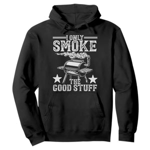 Funny BBQ Grilling I Only Smoke The Good Stuff Hoodie Barbecue Grill Father's Day TS11 Black Print Your Wear