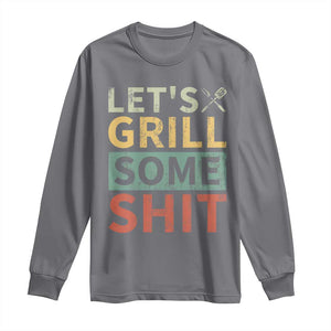 Funny BBQ Grilling Let's Grill Some Shit Long Sleeve Shirt Retro Vintage Barbecue Father's Day TS11 Charcoal Print Your Wear