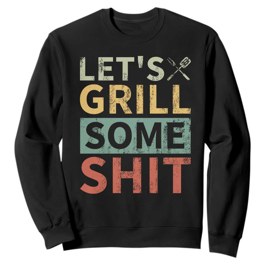 Funny BBQ Grilling Let's Grill Some Shit Sweatshirt Retro Vintage Barbecue Father's Day TS11 Black Print Your Wear