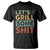 Funny BBQ Grilling Let's Grill Some Shit T Shirt Retro Vintage Barbecue Father's Day TS11 Black Print Your Wear