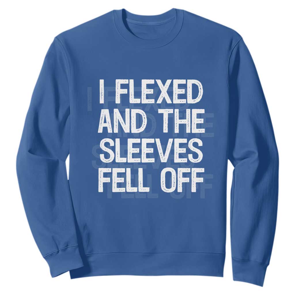 Funny I Flexed And The Sleeves Fell Of Sweatshirt Workout Gymer Shadow Text TS11 Royal Blue Print Your Wear