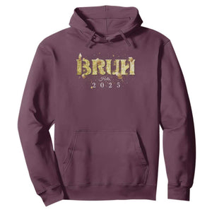 Bruh Hello 2025 Hoodie New Year Eve's Party TS11 Maroon Print Your Wear