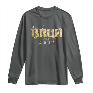 Bruh Hello 2025 Long Sleeve Shirt New Year Eve's Party TS11 Dark Heather Print Your Wear