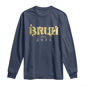 Bruh Hello 2025 Long Sleeve Shirt New Year Eve's Party TS11 Navy Print Your Wear