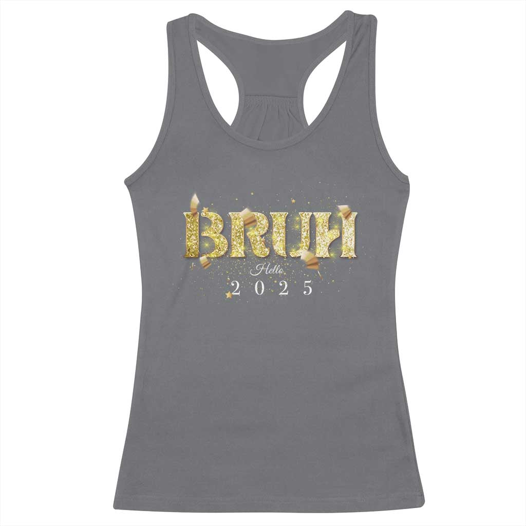 Bruh Hello 2025 Racerback Tank Top New Year Eve's Party TS11 Charcoal Print Your Wear