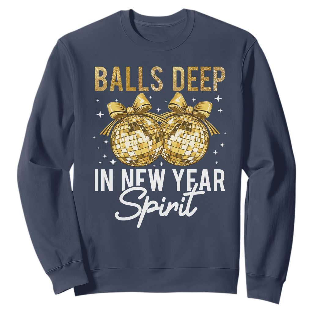 Funny New Year Disco Ball Sweatshirt Balls Deep In New Year Spirit TS11 Navy Print Your Wear
