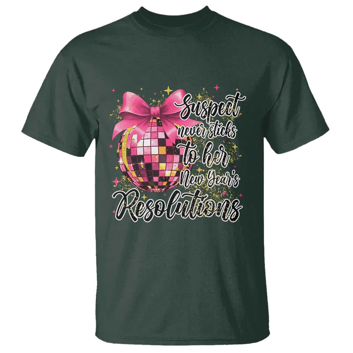 Funny Suspect Never Sticks To Her New Years Resolutions T Shirt Coquette Disco Ball TS11 Dark Forest Green Print Your Wear