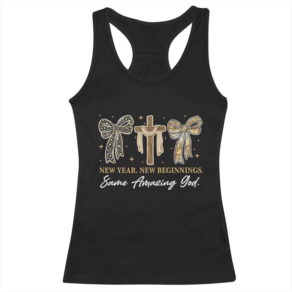 New Year New Beginnings Same Amazing God Racerback Tank Top Christian New Years Eve TS11 Black Print Your Wear